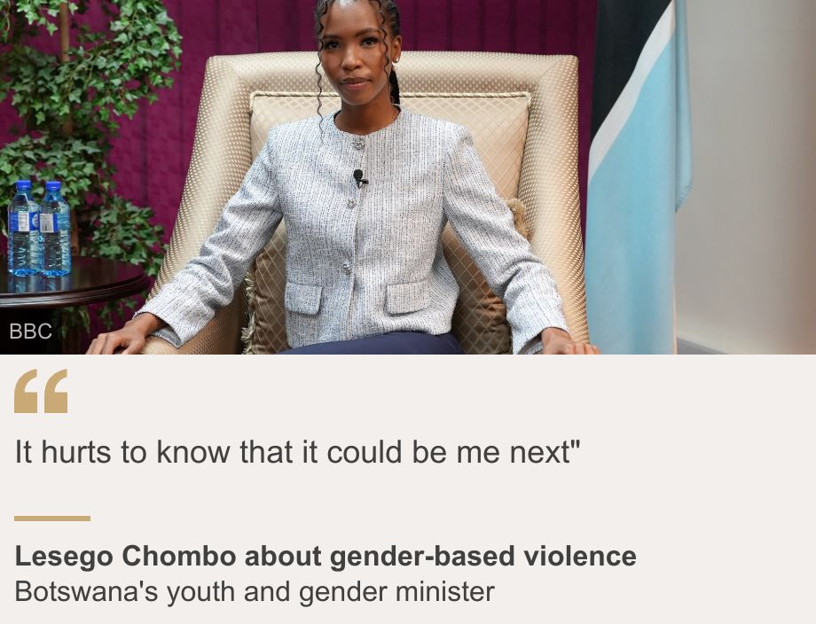 "It hurts to know that it could be me next"", Source: Lesego Chombo about gender-based violence, Source description: Botswana's youth and gender minister, Image: Lesego Chombo