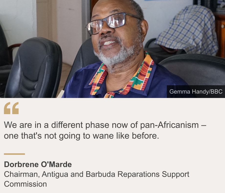 "We are in a different phase now of pan-Africanism – one that's not going to wane like before.", Source: Dorbrene O'Marde, Source description: Chairman, Antigua and Barbuda Reparations Support Commission, Image: A head and shoulders image of Dorbrene O'Marde, he is wearing a blue shirt with a collar made form Ghanaian kente cloth