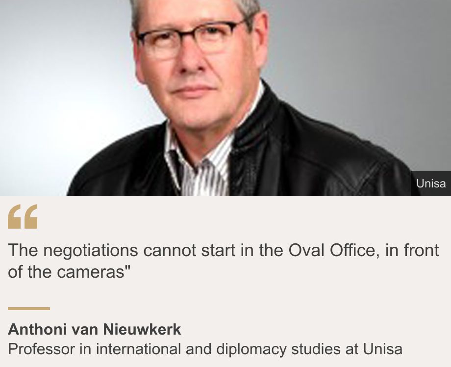 "The negotiations cannot start in the Oval Office, in front of the cameras"", Source: Anthoni van Nieuwkerk, Source description: Professor in international and diplomacy studies at Unisa, Image: Anthoni van Nieuwkerk