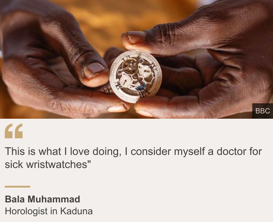 "This is what I love doing, I consider myself a doctor for sick wristwatches"", Source: Bala Muhammad, Source description: Horologist in Kaduna, Image: A close-up shot of Bala Muhammad's hands holding the insides of a wrist watch