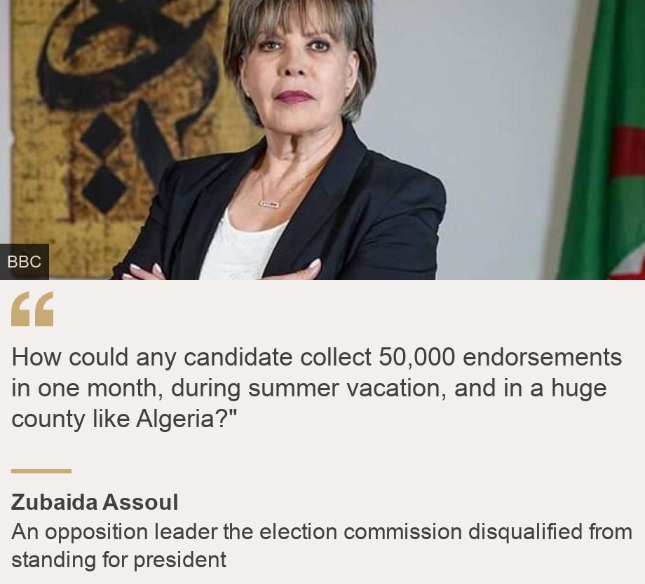 "How could any candidate collect 50,000 endorsements in one month, during summer vacation, and in a huge county like Algeria?"", Source: Zubaida Assoul, Source description: An opposition leader the election commission disqualified from standing for president, Image: Zubaida Assoul