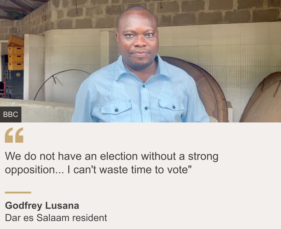 "We do not have an election without a strong opposition... I can't waste time to vote"", Source: Godfrey Lusana, Source description: Dar es Salaam resident, Image: Godfrey Lusana
