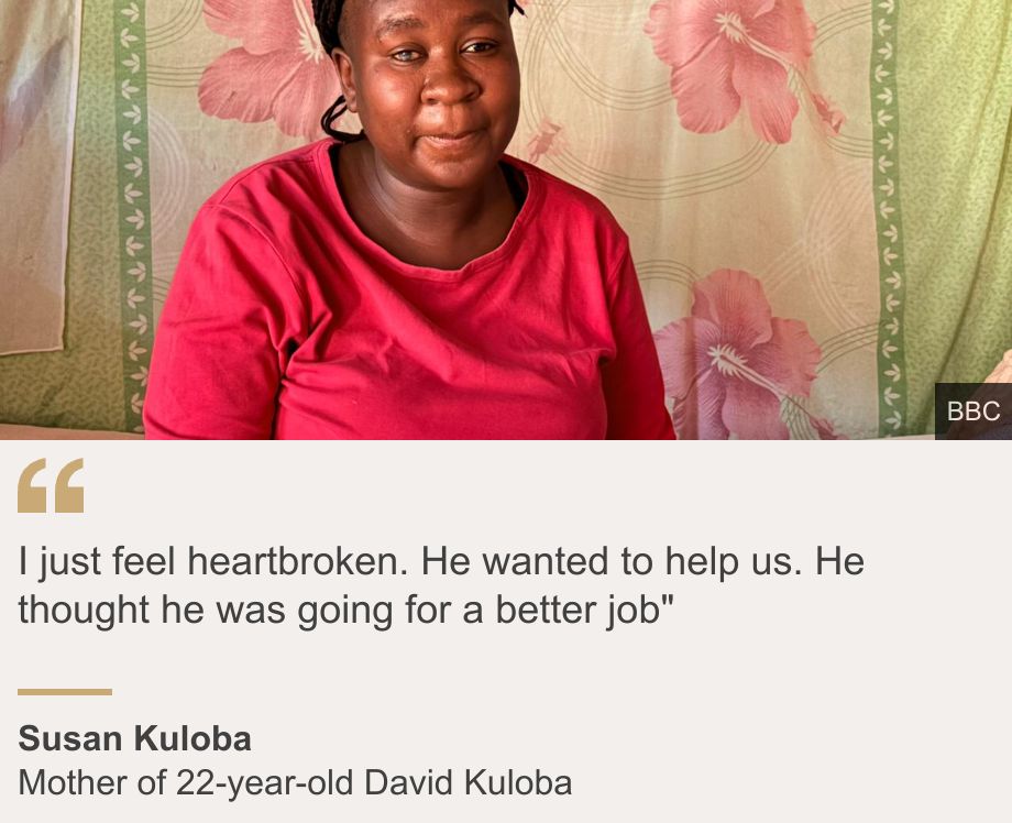 "I just feel heartbroken. He wanted to help us. He thought he was going for a better job"", Source:  Susan Kuloba , Source description: Mother of 22-year-old David Kuloba , Image:  Susan Kuloba 