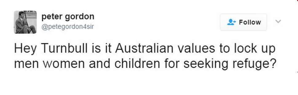A tweet by Peter Gordon says: "He Turnbull is it Australian values to lock up men, women and children for seeking refuge?"