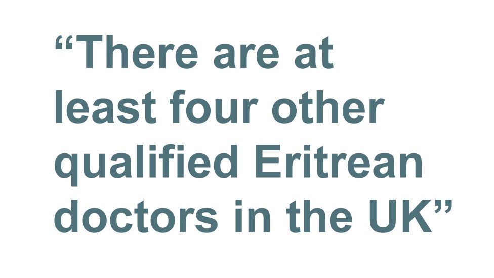 Quotebox: There are at least four other qualified Eritrean doctors in the UK
