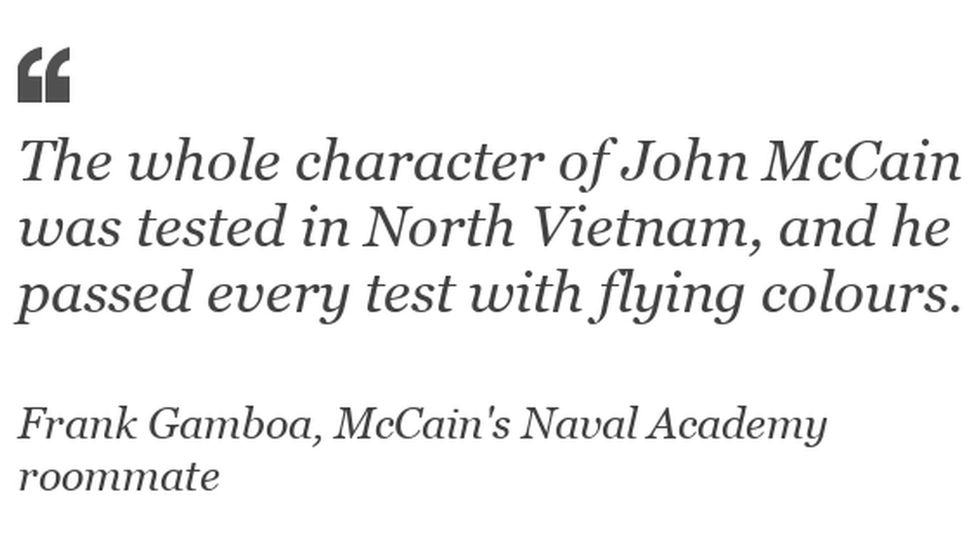 "The whole character of John McCain was tested in North Vietnam, and he passed every test with flying colours"