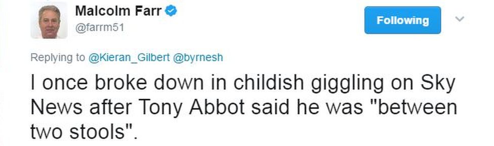 A tweet by Malcolm Farr says: "I once broke down in childish giggling on Sky News after Tony Abbot [sic] said he was between 'two stools'"
