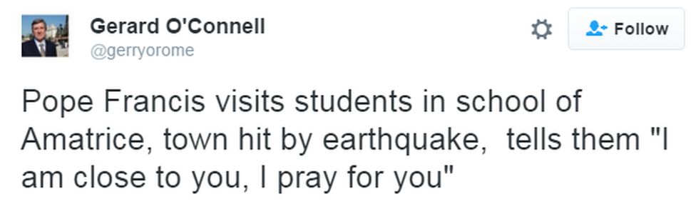 Gerard O'Connell, an Irish journalist living in Rome, posted a tweet quoting Pope Francis as saying: "I am close to you, I pray for you"
