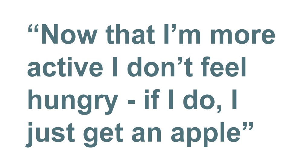 Quotebox: Now that I'm more active I don't feel hungry - if I do, I just get an apple