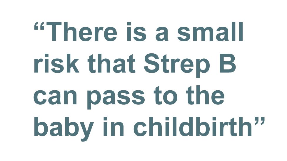 Quotebox: There is a small risk that Strep B can pass to the baby in childbirth