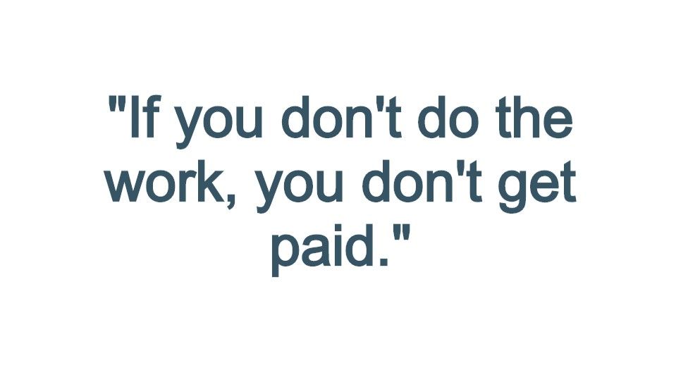 Pull quote reading: "If you don't do the work, you don't get paid."