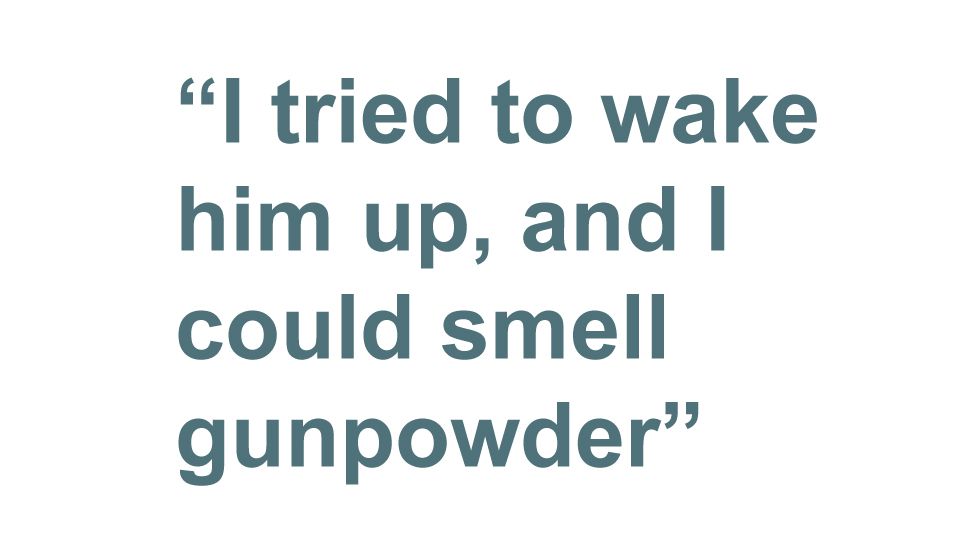Quotebox: I tried to wake him up, and I could smell gunpowder