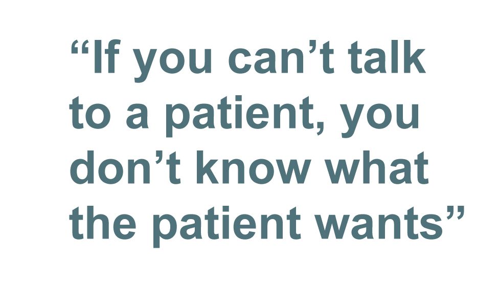 Quotebox: If you can't talk to a patient you don't know what the patient wants