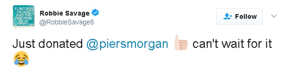 Robbie Savage's tweet: Just donated @piersmorgan, can't wait for it