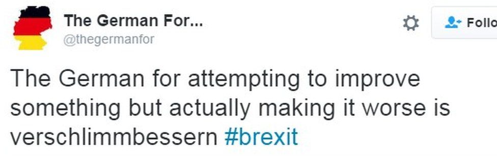 "The German for attempting to improve something but actually making it worse is verschlimmbessern #brexit"