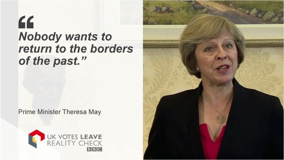 Theresa May saying: Nobody wants to return to the borders of the past.