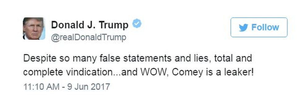 Trump's tweet, "Despite so many false statements and lies, total and complete vindication...and WOW, Comey is a leaker!"