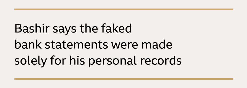 Text box: Bashir says the faked bank statements were made solely for his personal records