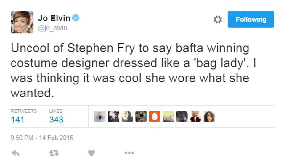 Jo Elvin wrote: "Uncool of Stephen Fry to say bafta winning costume designer dressed like a 'bag lady'. I was thinking it was cool she wore what she wanted."