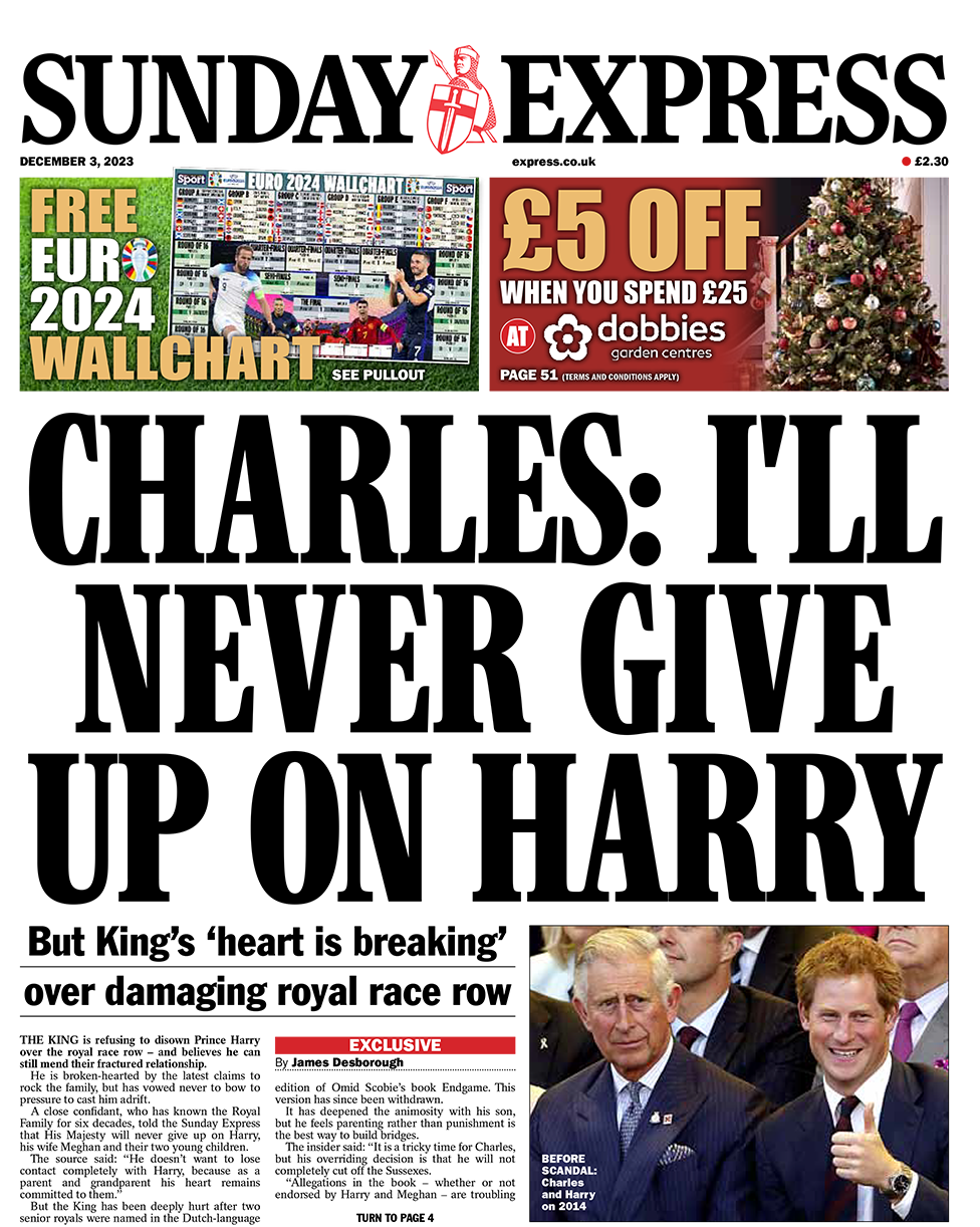 The headline on the front page of the Sunday Express reads: "Charles: I'll never give up on Harry"