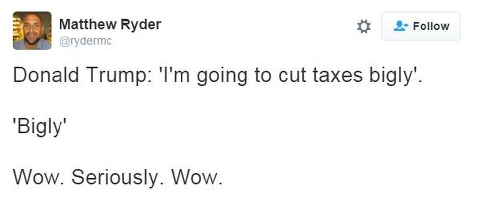 Tweet reading: "Donald Trump: 'I'm going to cut taxes bigly.' 'Bigly.' Wow. Seriously. Wow.