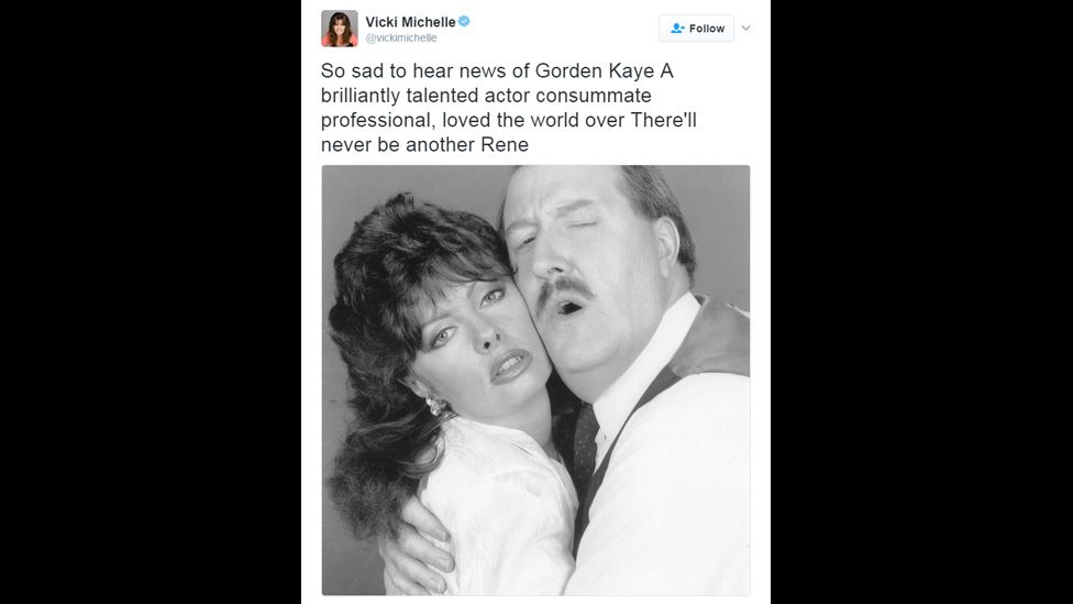 Vicki Michelle tweet: "So sad to hear news of Gorden Kaye. A brilliantly talented actor consummate professional, loved the world over. There'll never be another Rene."