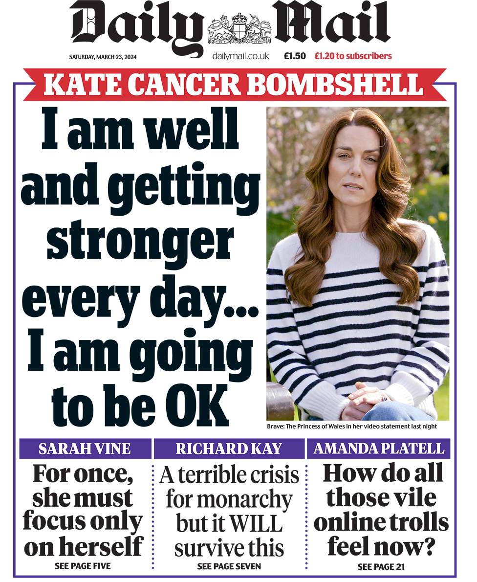 The headline on the front page of the Daily Mail reads: "I am well and getting stronger every day... I am going to be OK"
