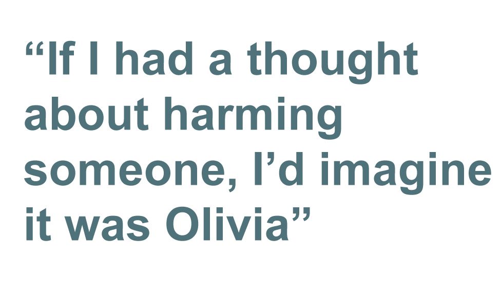 Quotebox: 'If I had a thought abut harming someone, I'd imagine it was Olivia'