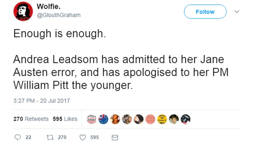 @GlouthGraham tweeted: "Enough is enough. Andrea Leadsom has admitted to her Jane Austen error, and has apologised to her PM William Pitt the Younger".