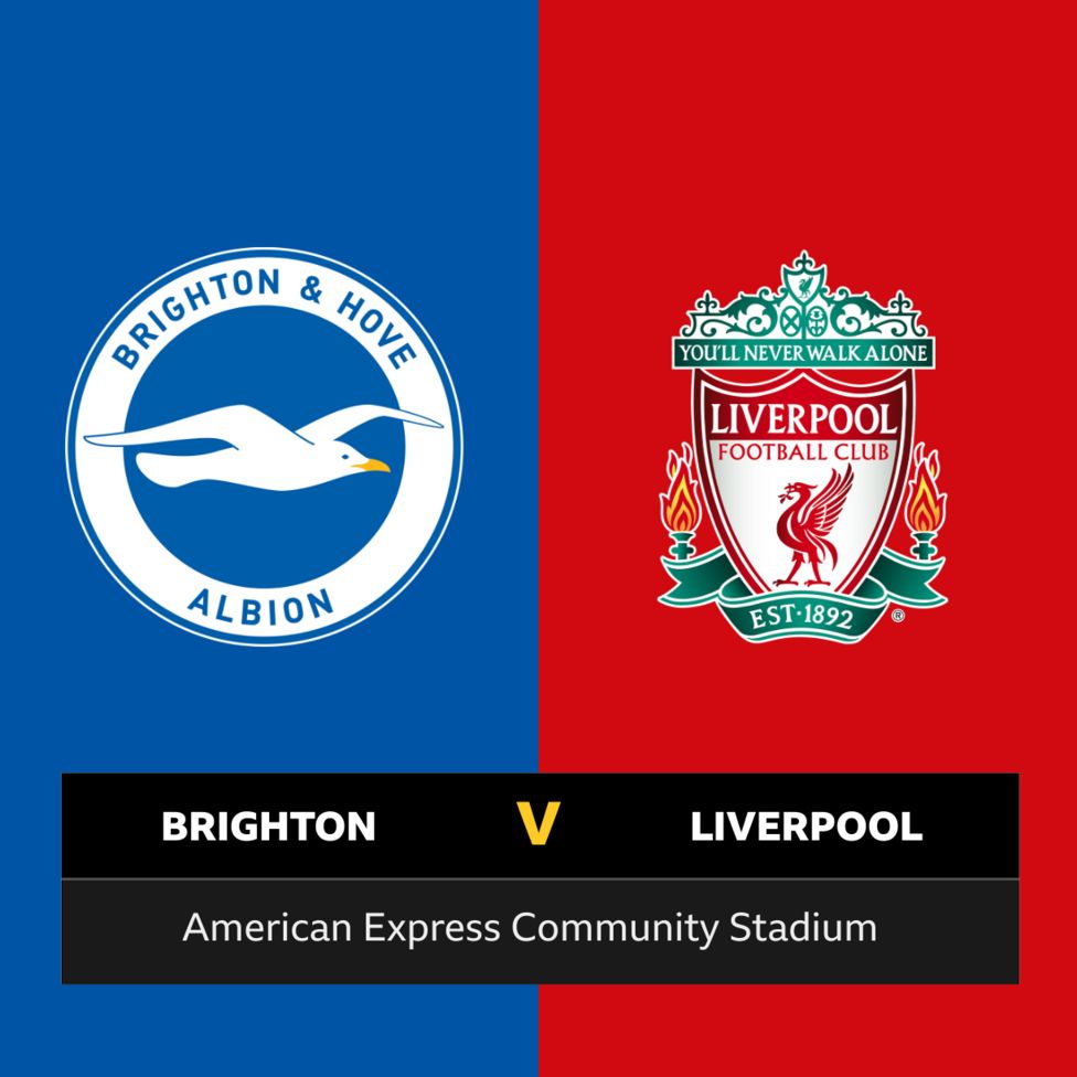 Follow Brighton V Liverpool Live - BBC Sport