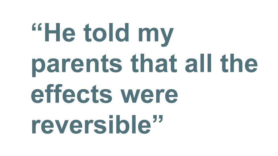 Quotebox: He told my parents that all the effects were reversible