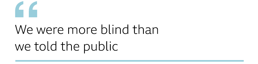 QUOTE: We were more blind than we told the public