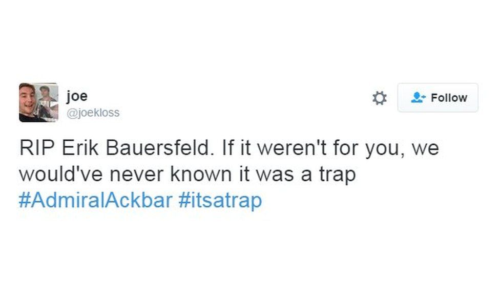 RIP Erik Bauersfek=ld, if it werent for you, we would've never known it was a trap/ #AdmiralAckbar #itsatrap