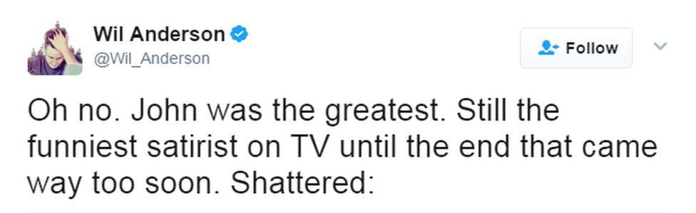 Australian comedian Wil Anderson wrote: "Oh no. John was the greatest. Still the funniest satirist on TV until the end that came ways too soon. Shattered."