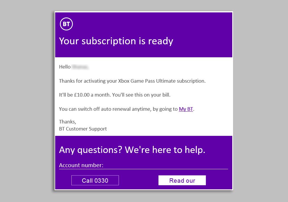 An email from BT which reads: Thanks for activating your Xbox Game Pass Ultimate subscription. It'll be £10 a month. You'll see this on your bill.