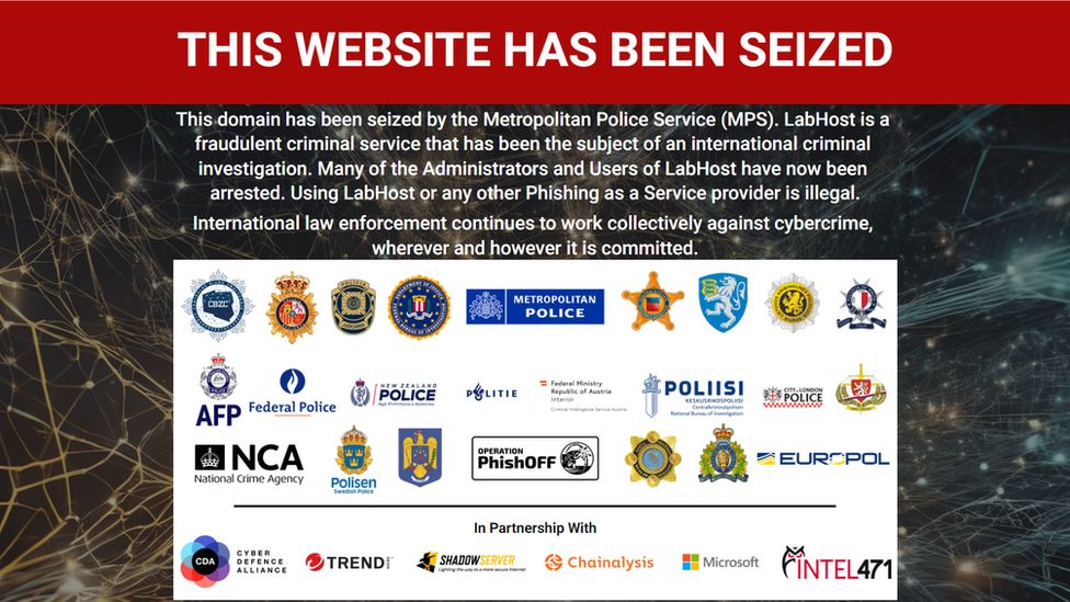 On Tuesday police took control of the service, and switched it to a new page warning users that law enforcement bodies had infiltrated LabHost's servers.