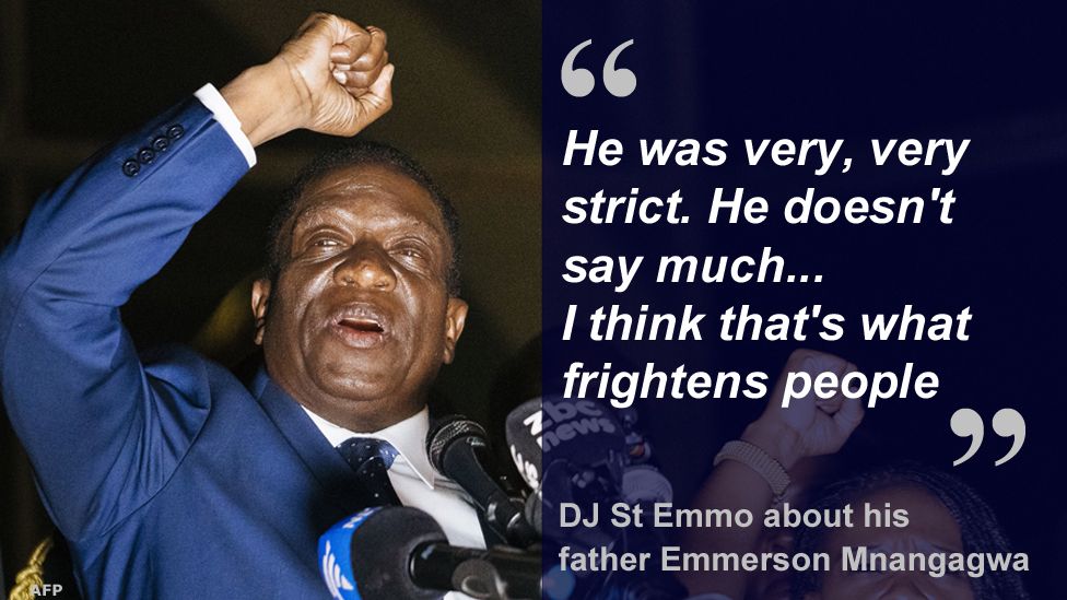 "He was very very strict. He doesn't say much... I think that's what frightens people" DJ St Emmo about his father Emmerson Mnangagwa