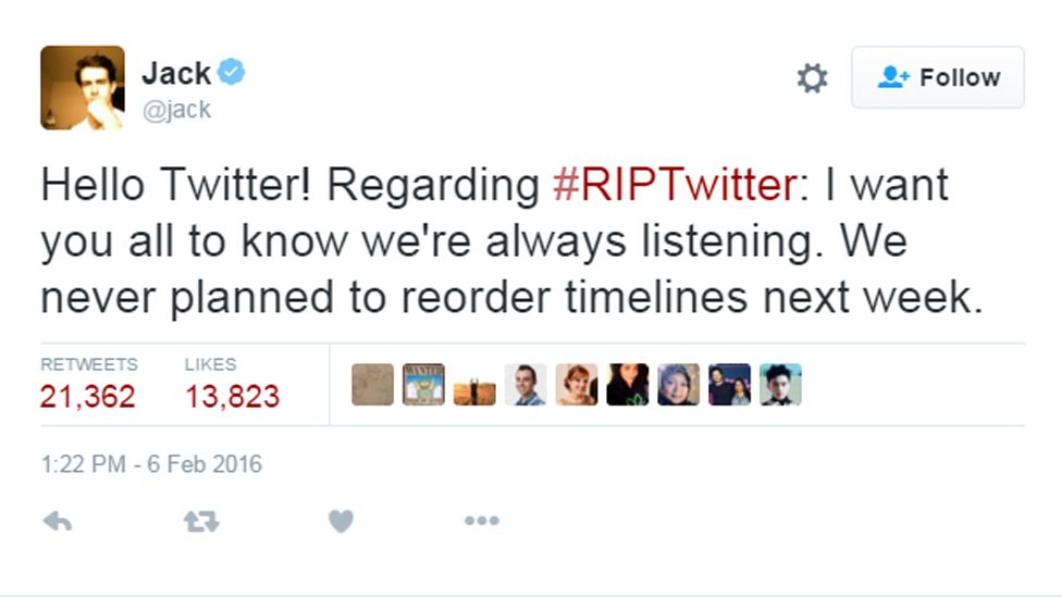 Tweet from Jack Dorsey, reads: "Hello Twitter! Regarding #RIPTwitter: I want you all to know we're always listening. We never planned to reorder timelines next week."