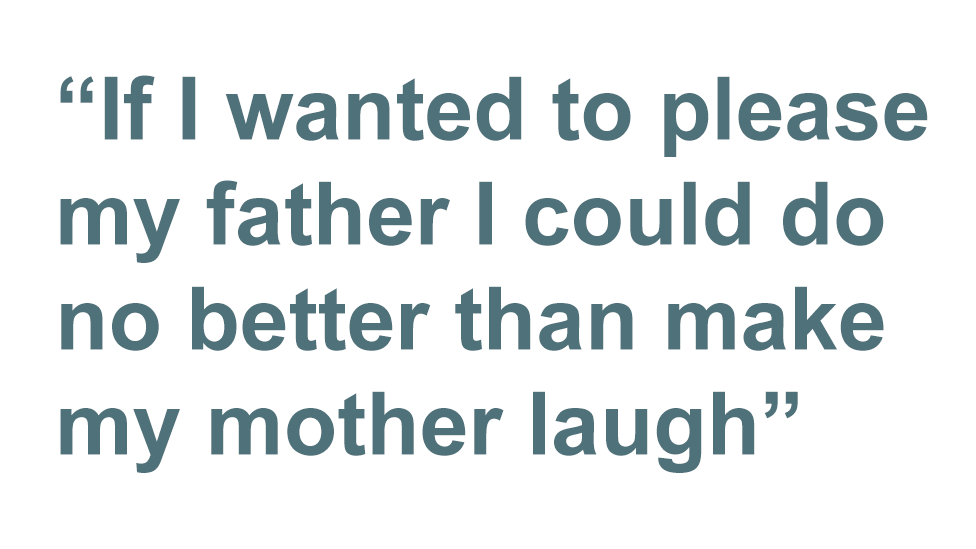 quote: If I wanted to please my father I could do no better than make my mother laugh
