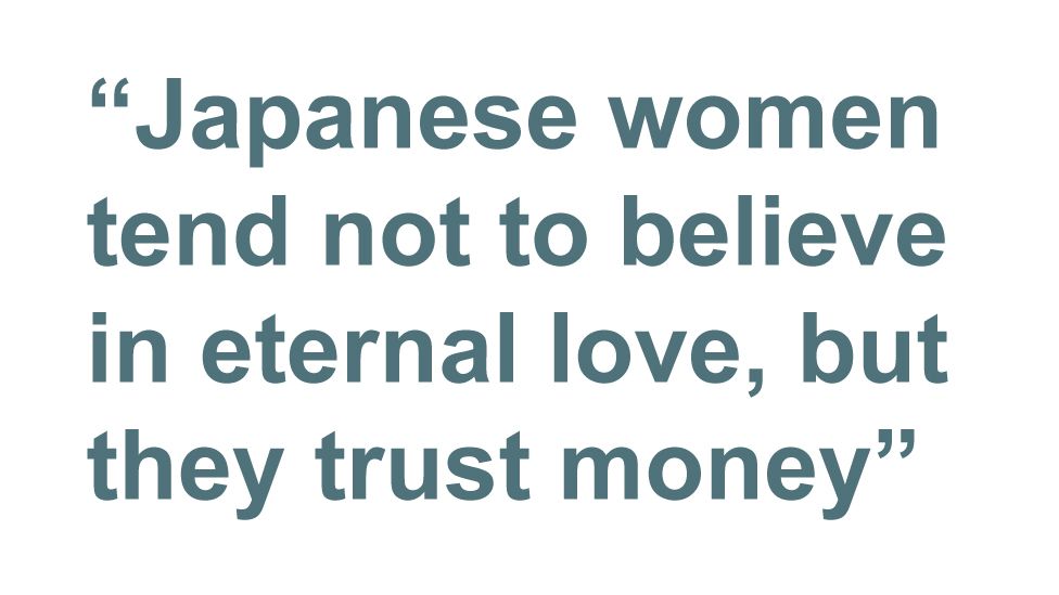 Quotebox: Japanese women tend not to believe in eternal love but they trust money