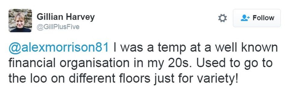 A tweet from @GillPlusFive. The text says: "@alexmorrison81 I was a temp at a well known financial organisation in my 20s. Used to go to the loo on different floors just for variety!"