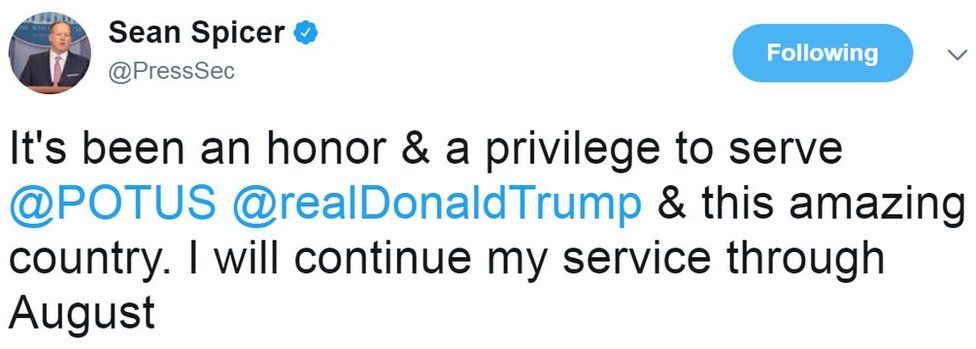 "It's been an honor & a privilege to serve @POTUS @realDonaldTrump & this amazing country," Mr Spicer tweeted.