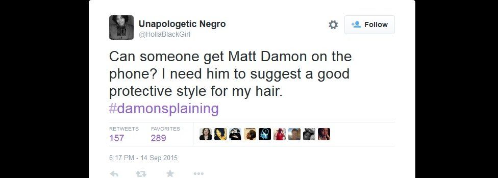 Tweet: Can someone get Matt Damon on the phone? I need him to suggest a good protective style for my hair. #damonsplaining