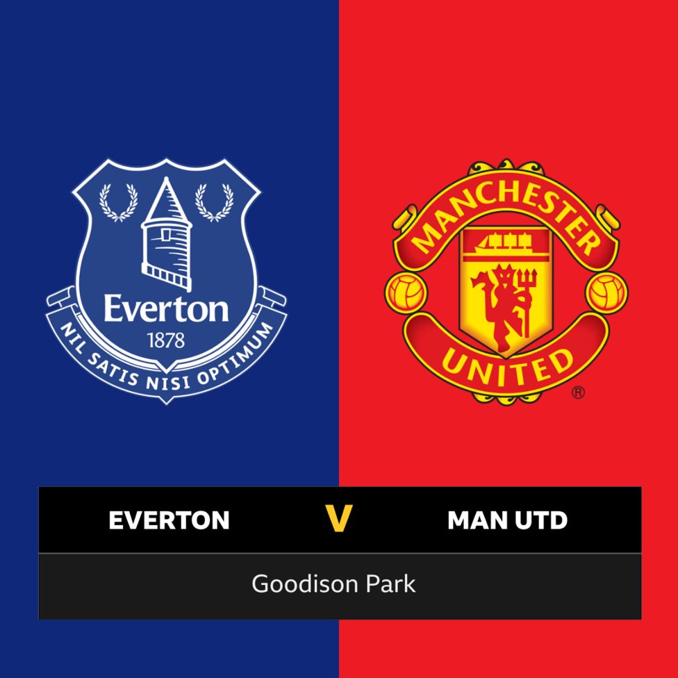 F﻿ollow Everton V Man Utd Live - BBC Sport