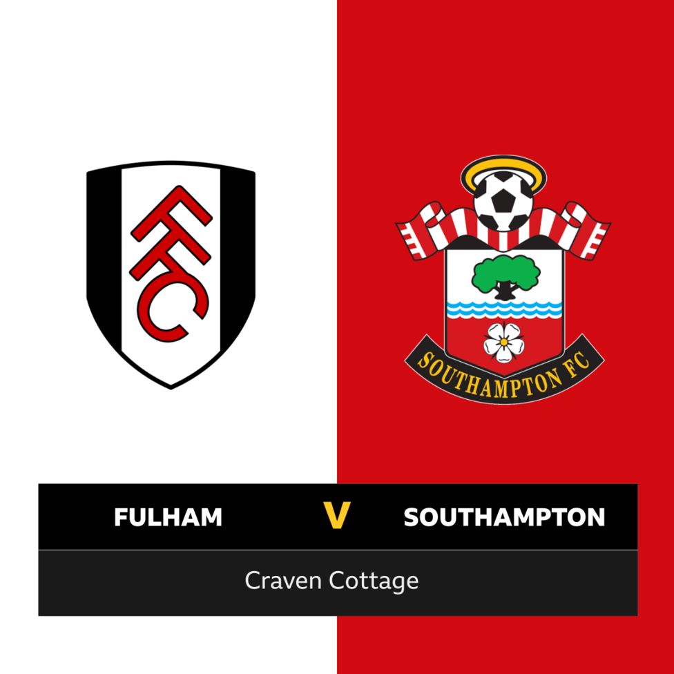 Follow Fulham V Southampton Live - BBC Sport