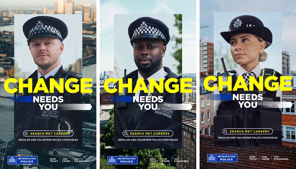 Three posters of Met Police officers, two male and one female, with the words 'Change needs you' overlaid and 'search Met careers'