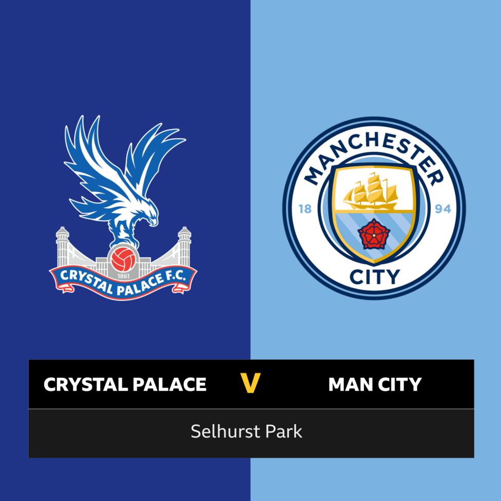 Follow Crystal Palace V Manchester City Live - BBC Sport