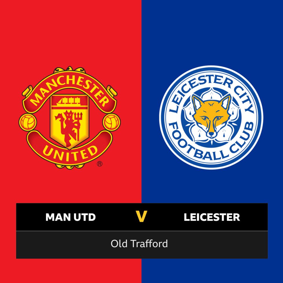 Follow Man Utd v Leicester City live BBC Sport