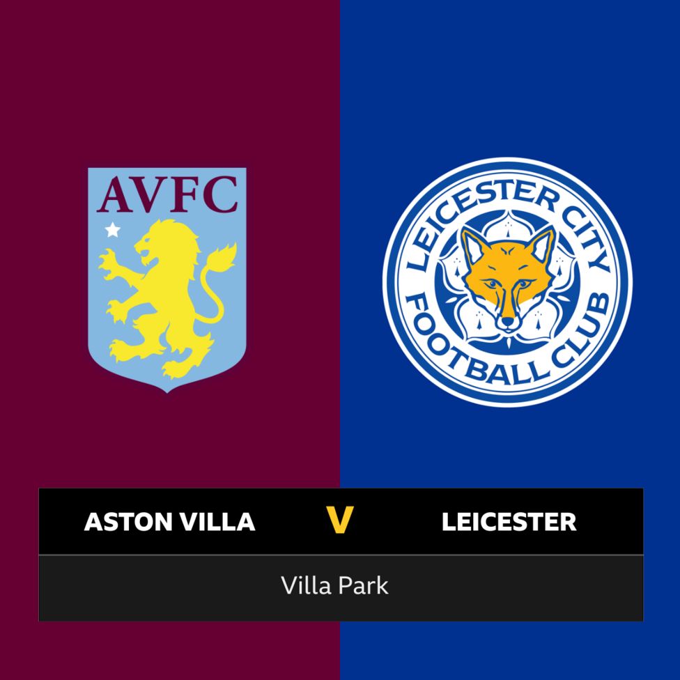 Follow Aston Villa v Leicester live BBC Sport