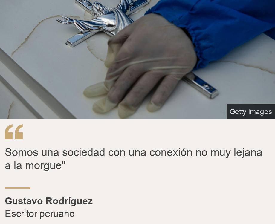"Somos una sociedad con una conexión no muy lejana a la morgue"", Source: Gustavo Rodríguez, Source description: Escritor peruano, Image: Mano sobre ataúd en Perú